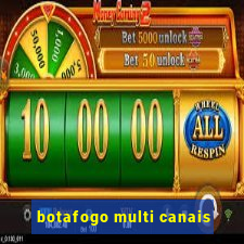 botafogo multi canais